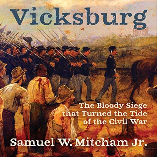 Episode Vicksburg The Real Turning Point Of The Civil War Interview With Historian Dr Samuel Mitcham Conservative Book Club